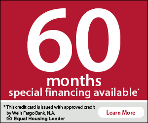 60 months special financing available. This credit card is issued with approved credit by Wells Fargo Bank, N.A. Equal Housing Lender. Learn More.